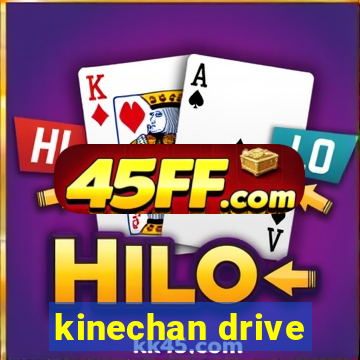 kinechan drive